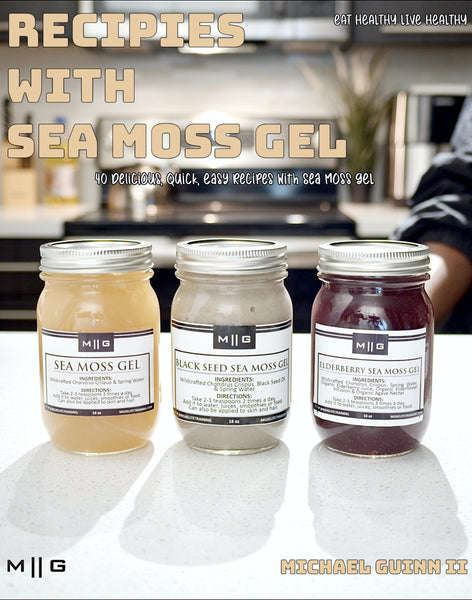 Eat Healthy Live Healthy Recipes with Sea Moss Gel